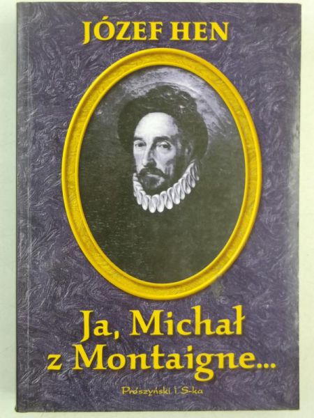 Ja, Michał z Montaigne...