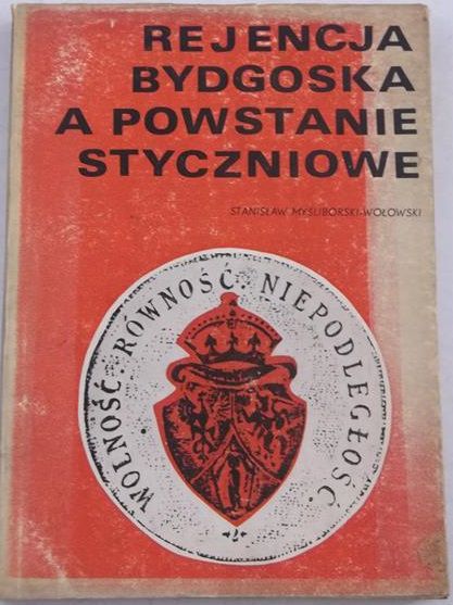 Myślibórski-Wołowski  - Rejencja Bydgoska a powstanie styczniowe