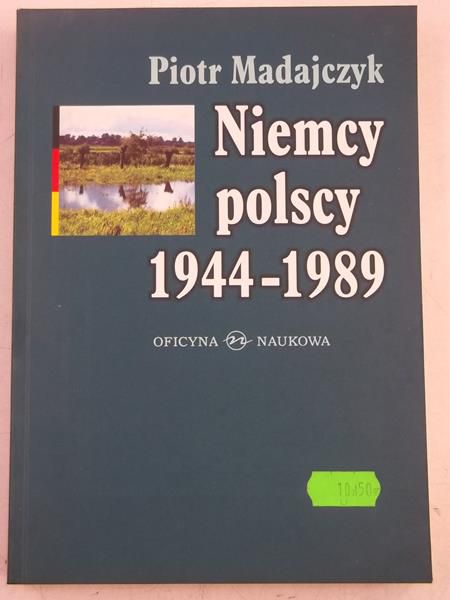 Madajczyk Piotr - Niemcy polscy 1944 - 1989