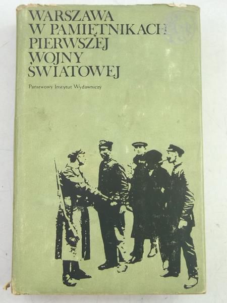 Dunin-Wąsowicz Krzysztof (oprac.) - Warszawa w pamiętnikach pierwszej wojny światowej