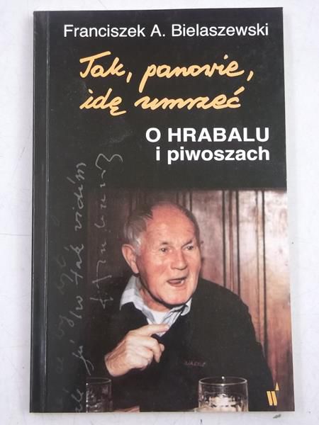 Bielaszewski Franciszek A. - Tak, panowie idę umrzeć