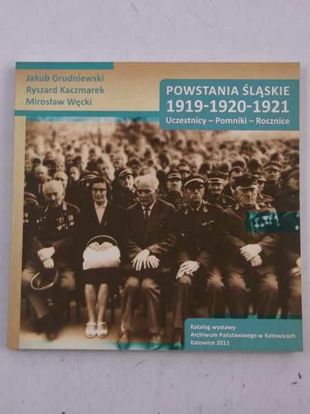 Powstania Śląskie 1919-1920-1921 Uczestnicy - Pomniki - Rocznice