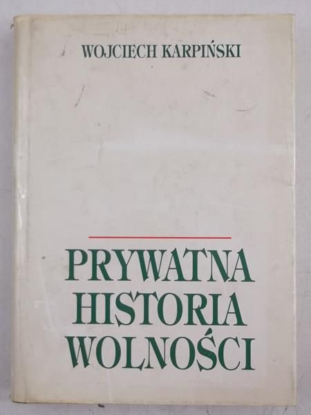 Karpiński Wojciech - Prywatna historia wolności