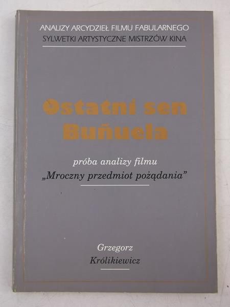 Królikiewicz Grzegorz  - Ostatni sen Bunuela