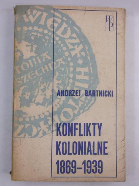 Bartnicki Andrzej - Konflikty kolonialne 1869 - 1939