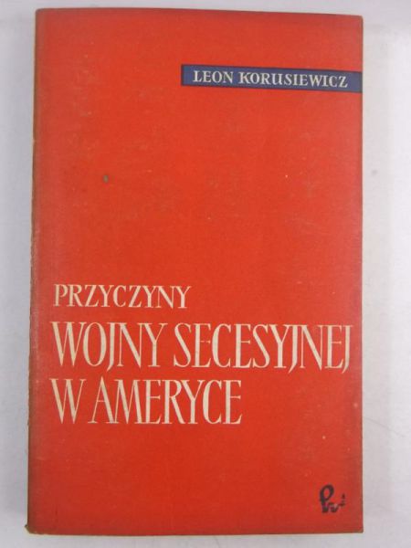 Korusiewicz Leon - Przyczyny wojny secesyjnej w Ameryce