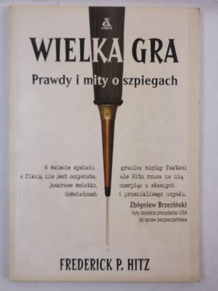Hitz Frederick P. - Wielka gra: prawdy i mity o szpiegach