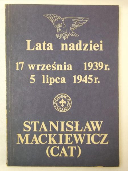 Mackiewicz Stanisław - Lata nadziei 17 września 1939 r. 5 lipca 1945