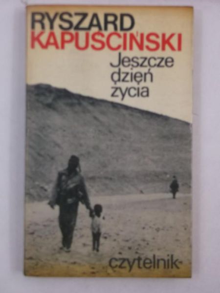 Kapuściński Ryszard - Jeszcze jeden dzień życia
