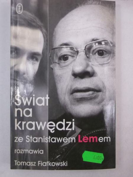 Świat na krawędzi. Ze Stanisławem Lemem rozmawia Tomasz Fiałkowski