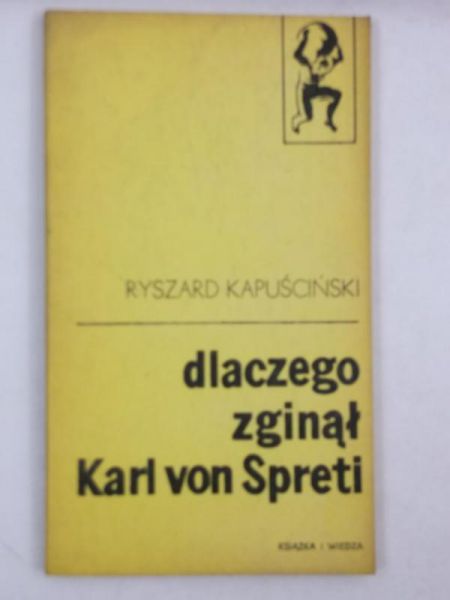 Kapuściński Ryszard - Dlaczego zginął Karl von Spreti