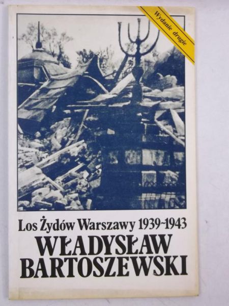 Bartoszewski Władysław - Los Żydów Warszawy 1939-1943