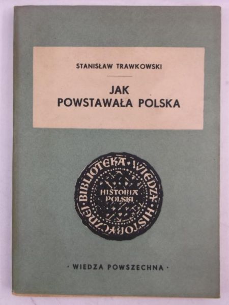 Jak powstawała Polska