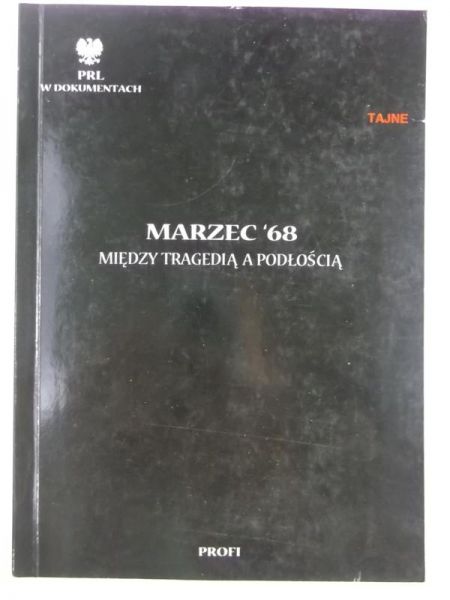 Marzec '68. Między tragedią, a podłością