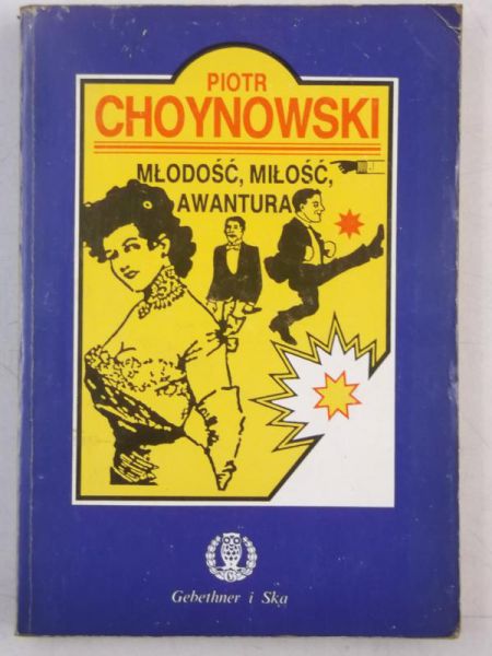 Choynowski Piotr - Młodość, miłość, awantura