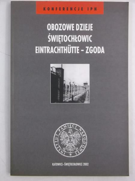 Obozowe dzieje Świętochłowic Eintrachthutte-Zgoda