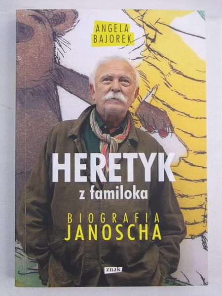 Heretyk z familoka. Biografia Janoscha