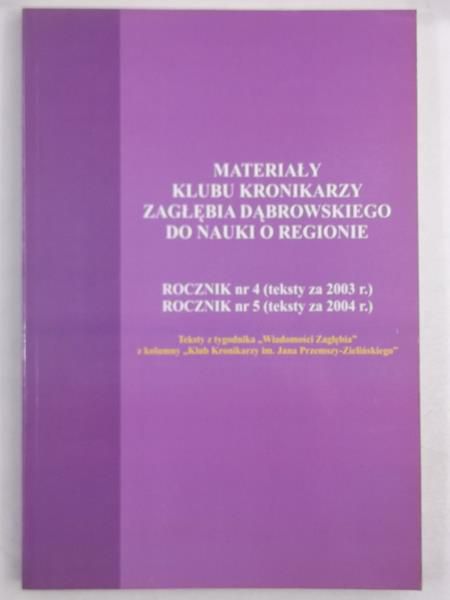 Materiały klubu kronikarzy Zagłębia Dąbrowskiego do nauki o regionie, rocznik nr IV - V