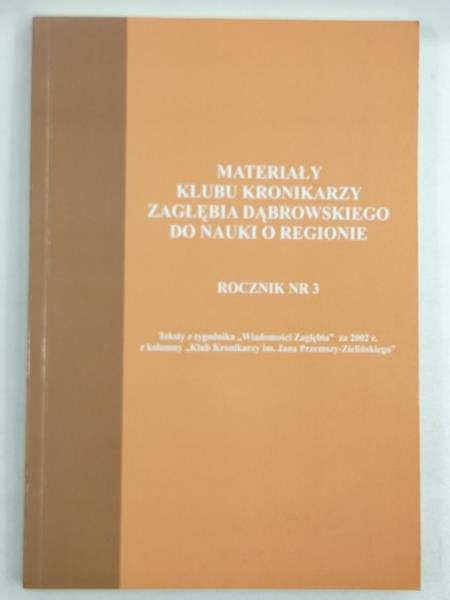 Materiały klubu kronikarzy Zagłębia Dąbrowskiego do nauki o regionie, rocznik nr III