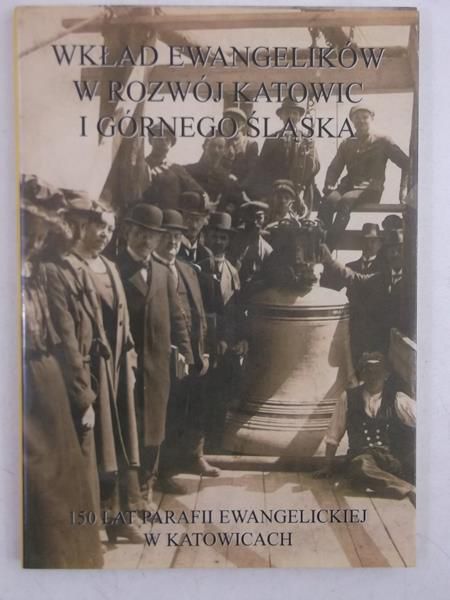Wkład ewangelików w rozwój Katowic i Górnego Śląska