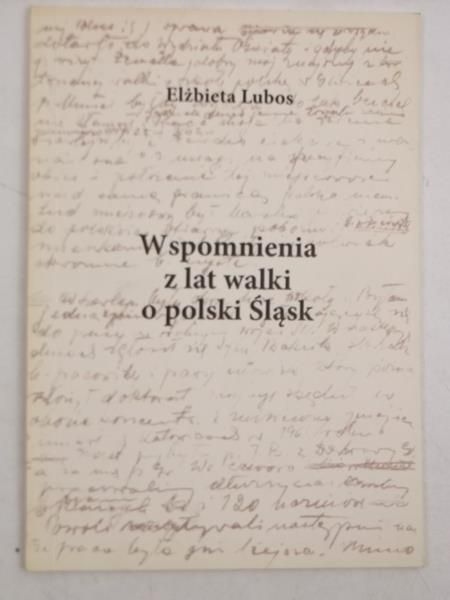 Lubos Elżbieta - Wspomnienia z lat walki o polski Śląsk