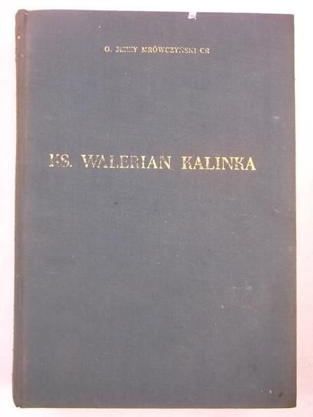 Ks.Walerian Kalinka. Życie i działalność