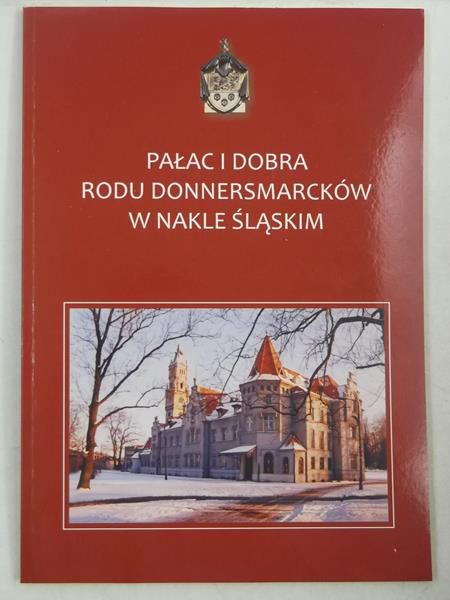 Pałac i dobra Rodu Donnersmarcków w Nakle Śląskim