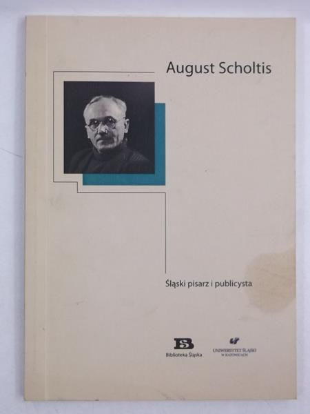 Scholtis August. Śląski pisarz i publicysta. Twórczość po 1945
