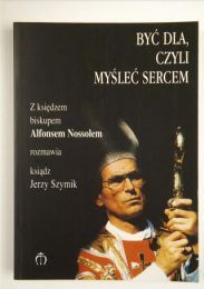 Szymik Jerzy - Być dla, czyli myśleć sercem