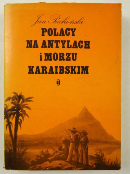 Pachoński Jan - Polacy na Antylach i Morzu Karaibskim