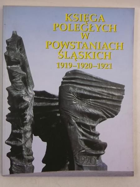 Księga poległych w powstaniach śląskich 1919-1920-1921