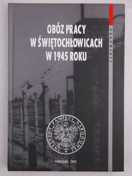Obóz pracy w Świętochłowicach w 1945 roku