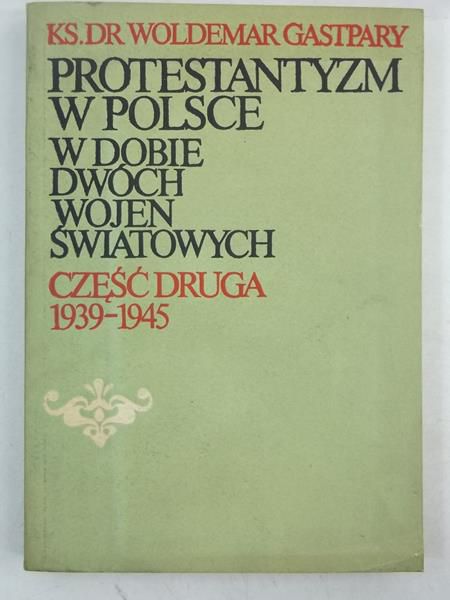 Protestantyzm w Polsce w dobie dwóch wojen światowych, cz II 1939-1945