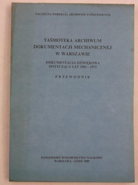 Karczowa Helena (opr.) - Taśmoteka archiwum dokumentacji mechanicznej w Warszawie