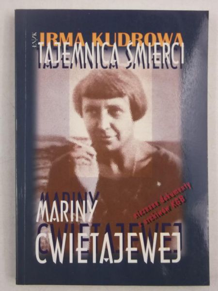 Kudrowa Irma - Tajemnica śmierci Mariny Cwietajewej