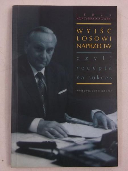 Wyjść losowi naprzeciw, czyli recepta na sukces