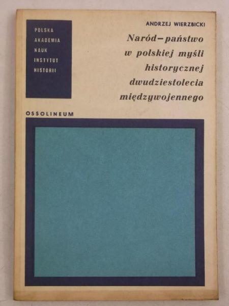 Naród-państwo w polskiej myśli historycznej dwudziestolecia międzywojennego
