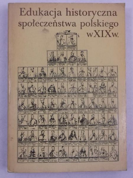 Edukacja historyczna społeczeństwa polskiego w XIX w.