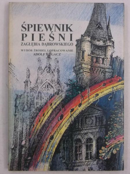 Dygacz Adolf - Śpiewnik pieśni Zagłębia Dąbrowskiego