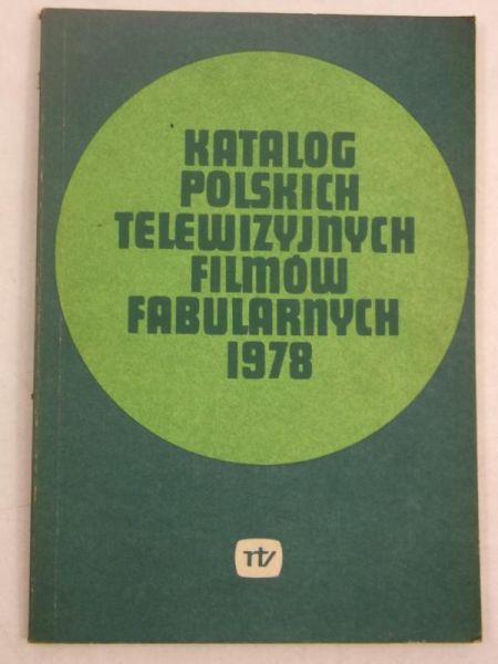 Figlewski Witold, Fuks Stanisław (oprac.) - Katalog polskich telewizyjnych filmów fabularnych 1978