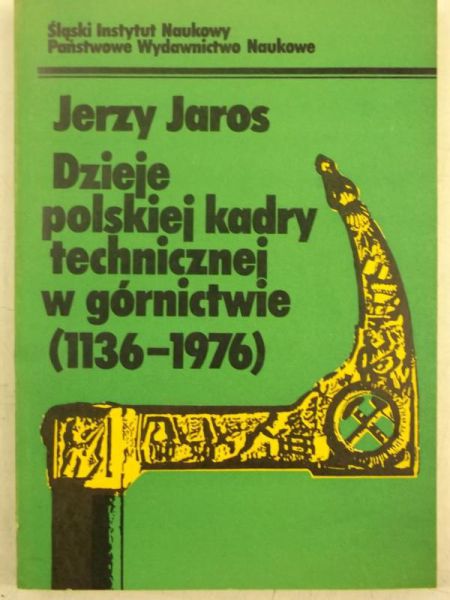 Dzieje polskiej kadry technicznej w górnictwie (1136-1976)