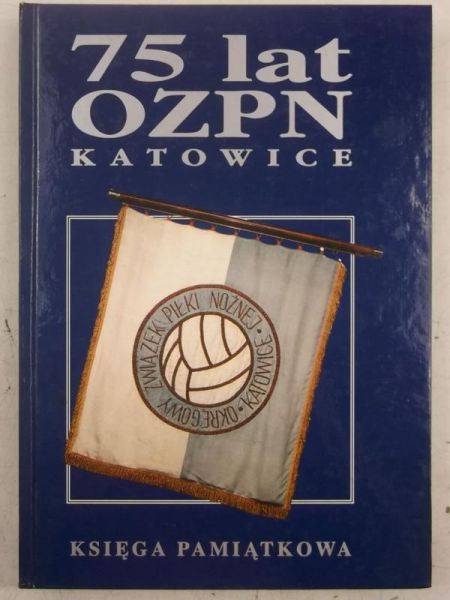 75 lat OZPN Katowice. Księga Pamiątkowa