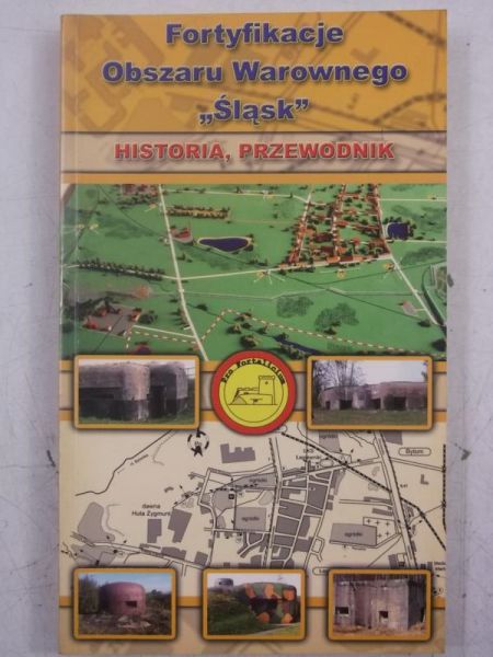 Fortyfikacje Obszaru Warowego "Śląsk". Historia, przewodnik