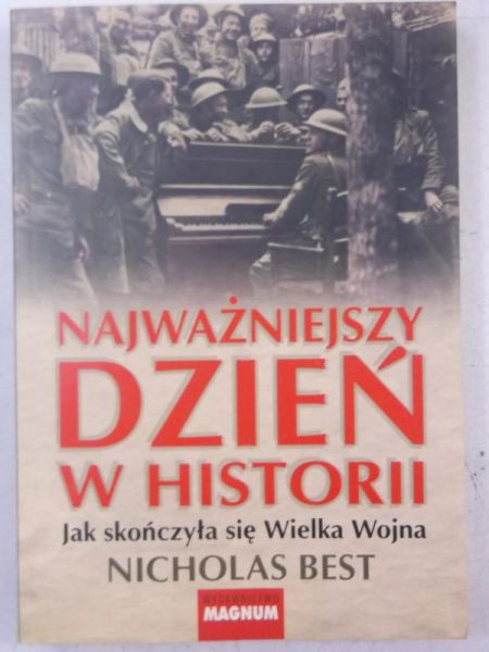 Najważniejszy dzień w historii. Jak skończyła się Wielka Wojna