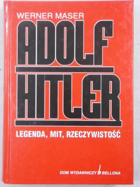 Adolf Hitler. Legenda, mit, rzeczywistość