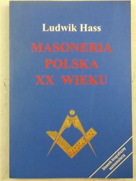 Hass Ludwik - Masoneria polska XX wieku