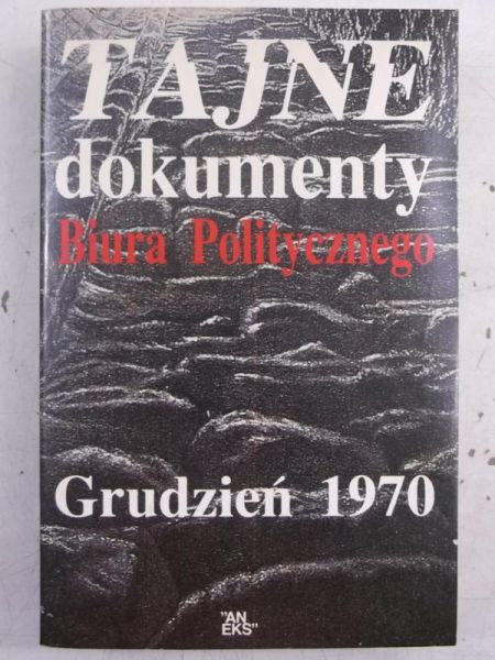 Tajne dokumenty Biura Politycznego. Grudzień 1970