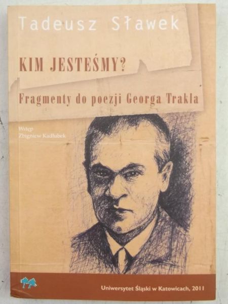 Sławek Tadeusz - Kim jesteśmy? Fragmenty do poezji Georga Trakla