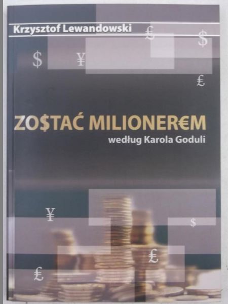 Lewandowski Krzysztof - Zostać milionerem według Karola Goduli