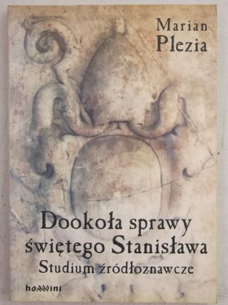 Dookoła sprawy świętego Stanisława. Studium źródłoznawcze